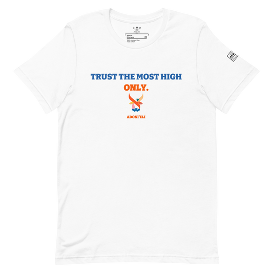 TRUST THE MOST HIGH ONLY. Tee